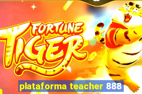 plataforma teacher 888